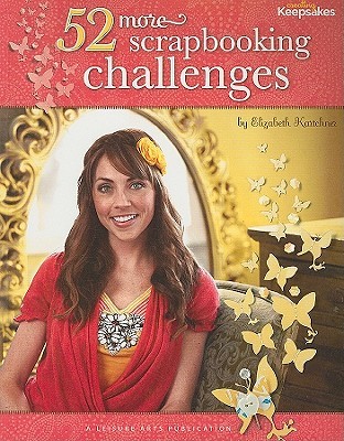 52 More Scrapbooking Challenges (Leisure Arts #4830) (Creating Keepsakes)
