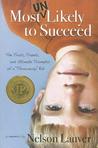 Most Un Likely to Succeed: The Trials, Travels and Ultimate Triumphs of a Throwaway Kid