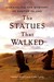 The Statues that Walked: Un...