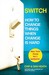 Switch: How To Change Things When Change Is Hard