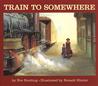 Train to Somewhere by Eve Bunting Train to Somewhere by Eve Bunting