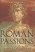 Roman Passions: A History o...