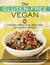 The Gluten-Free Vegan: 150 Delicious Ways to Cook Allergy-Free-Without Dairy, Wheat or Meat