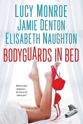Bodyguards in Bed by Lucy Monroe Bodyguards in Bed by Lucy Monroe