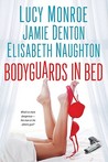 Bodyguards in Bed by Lucy Monroe Bodyguards in Bed by Lucy Monroe