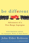 Be Different: Adventures of a Free-Range Aspergian Be Different: Adventures of a Free-Range Aspergian