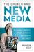 The Church and New Media: Blogging Converts, Internet Activists, and Bishops Who Tweet