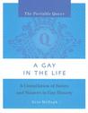 The Portable Queer: A Gay in the Life: A Compilation of Saints and Sinners in Gay History The Portable Queer: A Gay in the Life: A Compilation of Saints and Sinners in Gay History