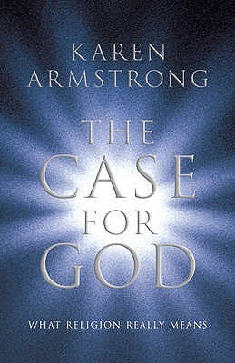 The Case for God by Karen Armstrong The Case for God by Karen Armstrong