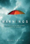 Warnings: The True Story Of How Science Tamed The Weather Warnings: The True Story Of How Science Tamed The Weather