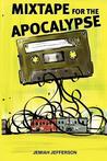 Mixtape for the Apocalypse Mixtape for the Apocalypse