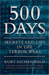 500 Days: Secrets and Lies in the Terror Wars (Kindle Edition)