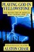 Playing God in Yellowstone:...