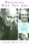 Becoming Who You Are: Insights on the True Self from Thomas Merton and Other Saints Becoming Who You Are: Insights on the True Self from Thomas Merton and Other Saints