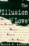 The Illusion of Love: Why the Battered Woman Returns to Her Abuser The Illusion of Love: Why the Battered Woman Returns to Her Abuser