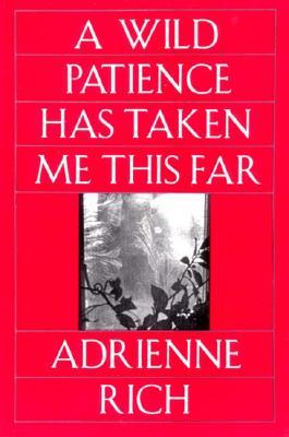 A Wild Patience Has Taken Me This Far: Poems, 1978-1981