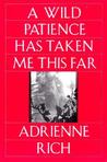 A Wild Patience Has Taken Me This Far: Poems, 1978-1981