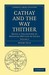 Cathay And The Way Thither 2 Volume Paperback Set: Cathay And The Way Thither: Being A Collection Of Medieval Notices Of China (Cambridge Library Collection   Hakluyt First Series) (Volume 2)