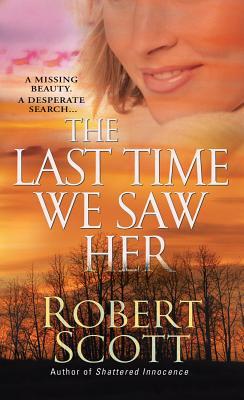 The Last Time We Saw Her by Robert Scott The Last Time We Saw Her by Robert Scott