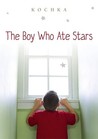 The Boy Who Ate Stars by Kochka The Boy Who Ate Stars by Kochka