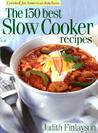 The 150 Best Slow Cooker Recipes The 150 Best Slow Cooker Recipes