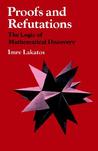 Proofs and Refutations by Imre Lakatos