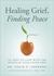 Healing Grief, Finding Peac...