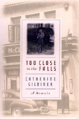 Too Close to the Falls by Catherine Gildiner Too Close to the Falls by Catherine Gildiner