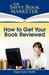 How to Get Your Book Reviewed by Dana Lynn Smith How to Get Your Book Reviewed by Dana Lynn Smith