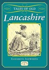 Tales Of Old Lancashire Tales Of Old Lancashire