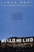 Hello, He Lied and Other Tales from the Hollywood Trenches by Lynda Obst Hello, He Lied and Other Tales from the Hollywood Trenches by Lynda Obst