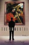 The Immortal by Angela Elwell Hunt The Immortal by Angela Elwell Hunt