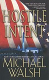 Hostile Intent by Michael Walsh Hostile Intent by Michael Walsh