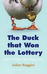 The Duck That Won the Lottery: and 99 Other Bad Arguments The Duck That Won the Lottery: and 99 Other Bad Arguments
