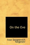 On the Eve by Ivan Turgenev On the Eve by Ivan Turgenev