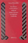 Excellence and Precedence: Medieval Islamic Discourse on Legitimate Leadership Excellence and Precedence: Medieval Islamic Discourse on Legitimate Leadership