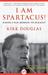 I Am Spartacus!: Making a Film, Breaking the Blacklist (Paperback)