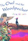The Owl and the Woodpecker The Owl and the Woodpecker