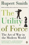 The Utility of Force: The Art of War in the Modern World