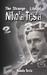 The Strange Life of Nikola Tesla by Tesla Nikola Tesla The Strange Life of Nikola Tesla by Tesla Nikola Tesla