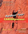 Awaken Your Careerpreneur a Holistic Road Map to Climb from Your Calling to Your Career