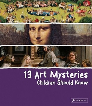 13 Art Mysteries Children Should Know by Angela Wenzel