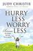 Hurry Less Worry Less: 10 S...