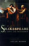 Shakespeare on Love and Friendship Shakespeare on Love and Friendship