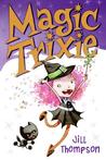 Magic Trixie (Magic Trixie, Vol. 1) Magic Trixie (Magic Trixie, Vol. 1)