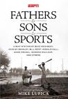 Fathers & Sons & Sports: An Anthology of Great American Sports Writing Fathers & Sons & Sports: An Anthology of Great American Sports Writing