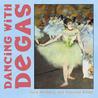 Dancing with Degas Dancing with Degas
