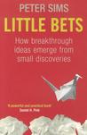 Little Bets: How breakthrough ideas emerge from small discoveries