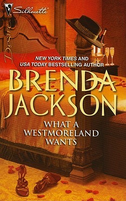 What a Westmoreland Wants by Brenda Jackson What a Westmoreland Wants by Brenda Jackson