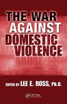 The War Against Domestic Violence The War Against Domestic Violence